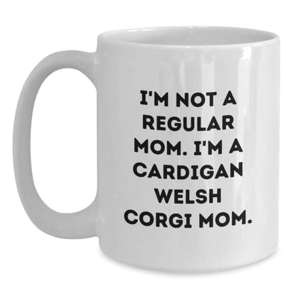 Funny Cardigan Welsh Corgi Dog Mom Gifts from Family for Graduation, White Coffee Mug, 'I'm Not A Regular Mom. I'm A Cardigan Welsh Corgi Mom.' Quote - Victory Thru Vision