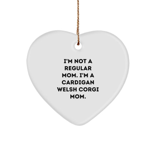 Funny Cardigan Welsh Corgi Mom Gifts for Friends - Heart Ornament with 'I'm Not A Regular Mom. I'm A Cardigan Welsh Corgi Mom.' Quote - Christmas Unique Gifts from Family - Victory Thru Vision