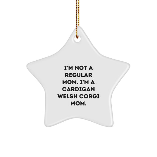 Funny Cardigan Welsh Corgi Mom Gifts, I'm Not A Regular Mom. I'm A Cardigan Welsh Corgi Mom. Christmas Star Ornament for Her, Him, Friends, Family, Gifts from Men, Women, Coworkers, Friends, Family - Victory Thru Vision