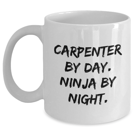 Funny Carpenter Gifts from Friends for Graduation - White Coffee Mug with 'Carpenter By Day. Ninja By Night.' Quote, 11oz or 15oz Capacity, Ceramic Material - Victory Thru Vision