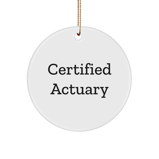 Funny Certified Actuary Gifts from Friends for Men - 'Certified Actuary' Circle Ornament, Unique Christmas Unique Gifts for Actuary - Victory Thru Vision 