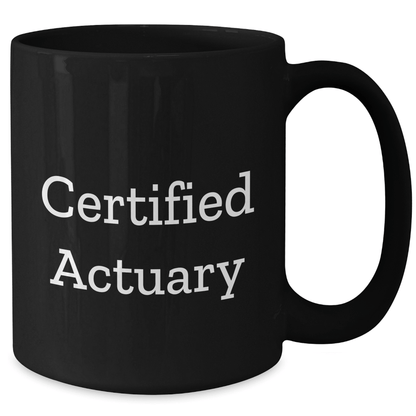 Funny Certified Actuary Quote Gifts for Actuary Dad's Black Coffee Mug, Gifts from Mom, Gifts for Actuary, Father's Day Unique Gifts - Victory Thru Vision 