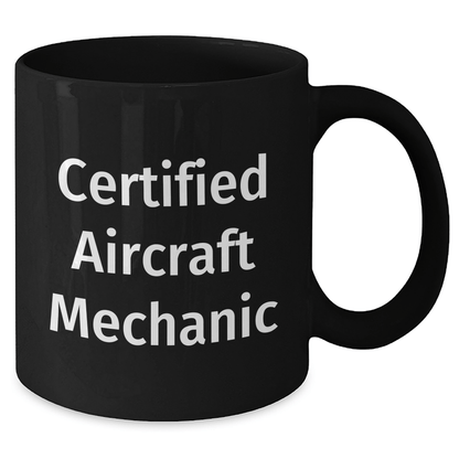 Funny Certified Aircraft Mechanic Black Coffee Mug, Gifts from Family for Dad's Unique Father's Day - Victory Thru Vision 