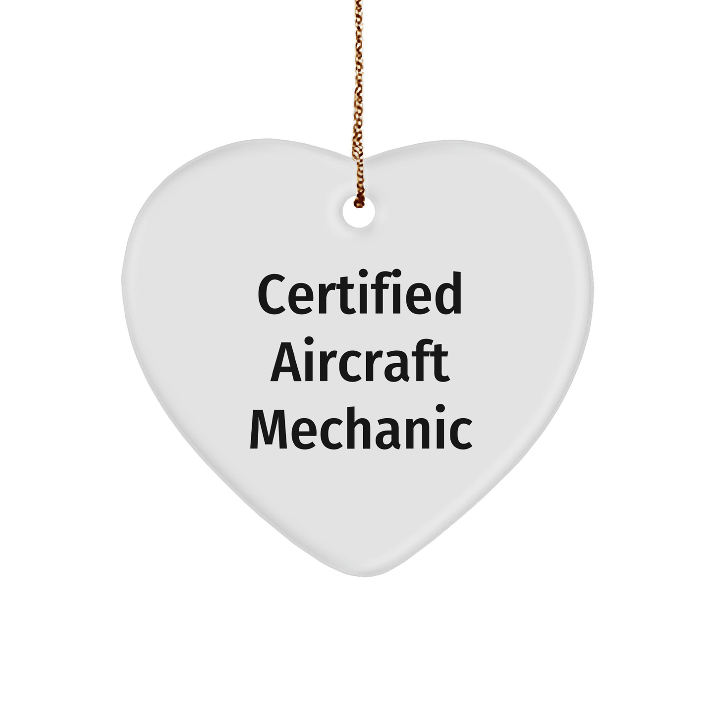Funny 'Certified Aircraft Mechanic' Heart Ornament Gifts from Friends for Christmas - Victory Thru Vision 