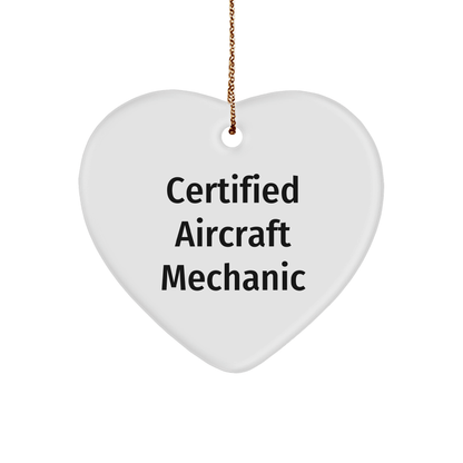 Funny 'Certified Aircraft Mechanic' Heart Ornament Gifts from Friends for Christmas - Victory Thru Vision 