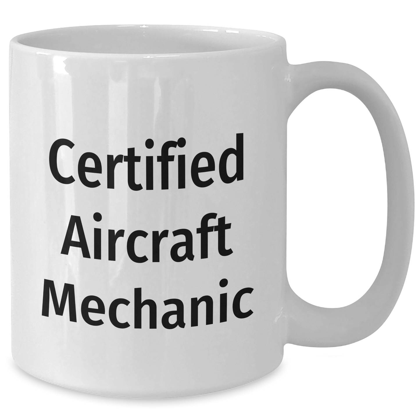 Funny Certified Aircraft Mechanic White Coffee Mug, Gifts from Friends for Father's Day, Quote: 'Certified Aircraft Mechanic' - Victory Thru Vision 