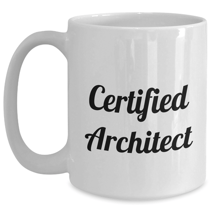 Funny Certified Architect Gifts from Men to Dad on Father's Day - White Coffee Mug, 11oz or 15oz Capacity, Ceramic, Microwave and Dishwasher Safe - Victory Thru Vision 