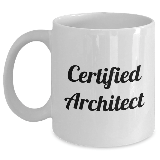 Funny Certified Architect Gifts from Men to Dad on Father's Day - White Coffee Mug, 11oz or 15oz Capacity, Ceramic, Microwave and Dishwasher Safe - Victory Thru Vision 