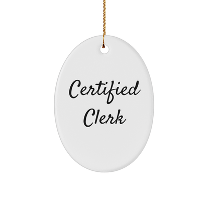 Funny Certified Clerk Gifts from Friends, Coworkers, or Family - Oval Ornament for Christmas - Victory Thru Vision 