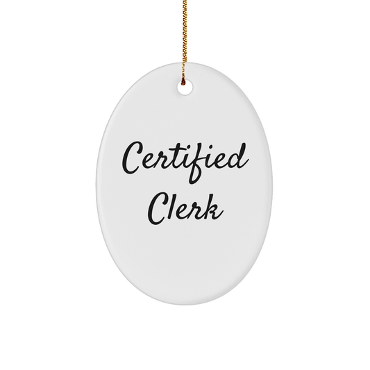 Funny Certified Clerk Gifts from Friends, Coworkers, or Family - Oval Ornament for Christmas - Victory Thru Vision 