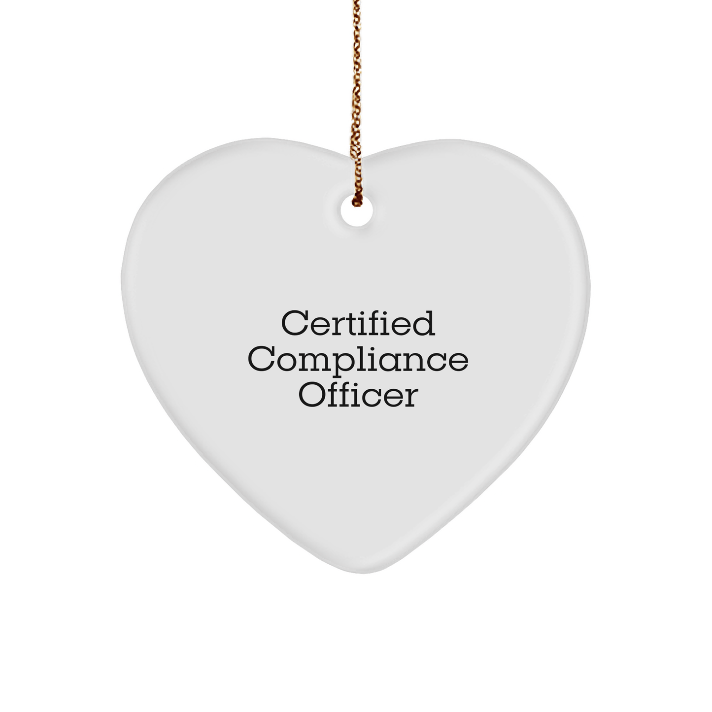 Funny Certified Compliance Officer Gifts for Christmas - Heart Ornament from Friends and Family - Victory Thru Vision 
