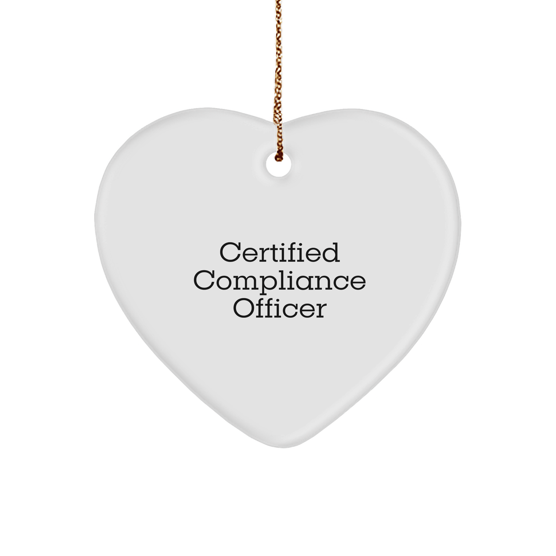 Funny Certified Compliance Officer Gifts for Christmas - Heart Ornament from Friends and Family - Victory Thru Vision 