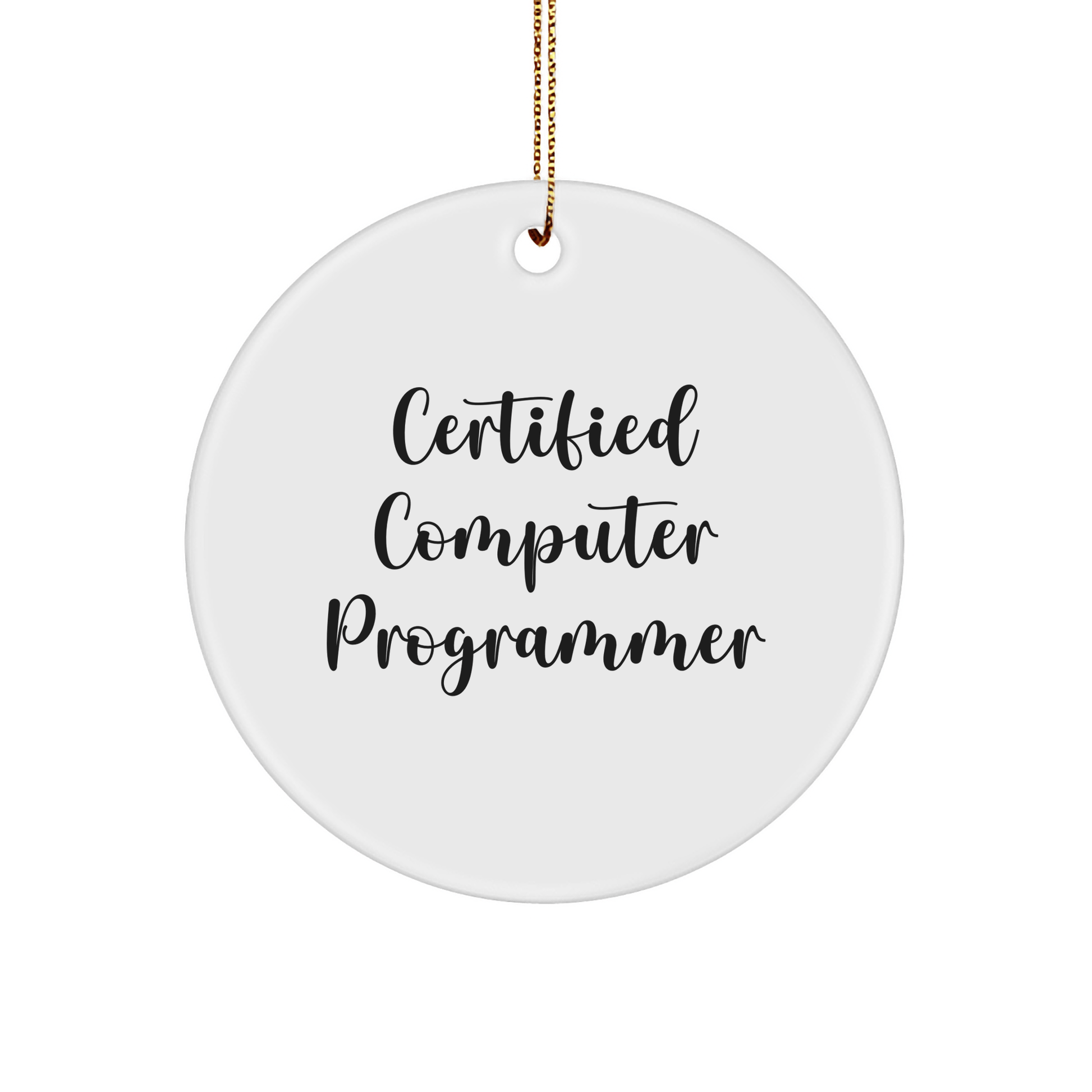 Funny Certified Computer Programmer Gifts for Men or Women, Circle Ornament from Friends and Family for Christmas - Victory Thru Vision 