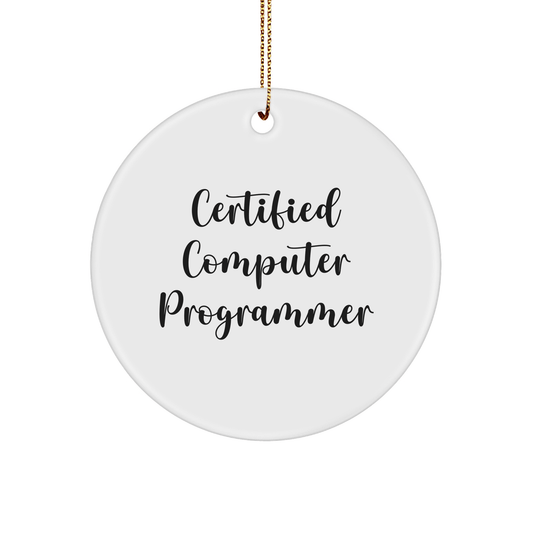 Funny Certified Computer Programmer Gifts for Men or Women, Circle Ornament from Friends and Family for Christmas - Victory Thru Vision 