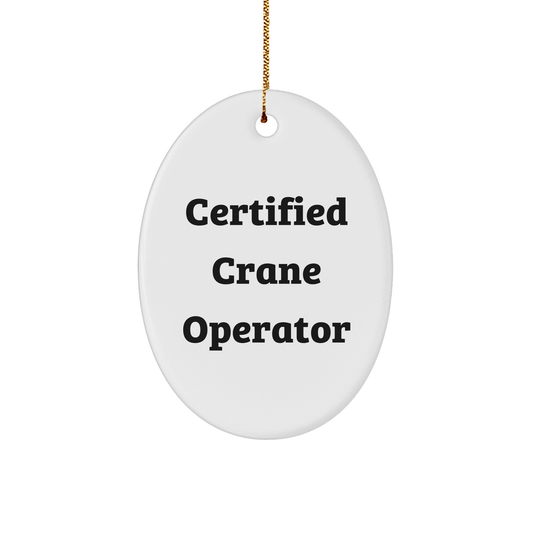 Funny Certified Crane Operator Gifts from Friends for Christmas - Oval Ornament - Victory Thru Vision 
