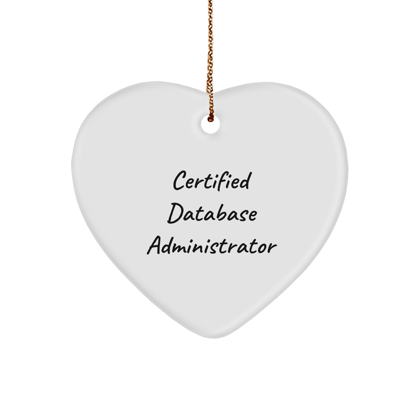 Funny 'Certified Database Administrator' Heart Ornament Gifts from Family to Friends and Coworkers for Christmas - Victory Thru Vision