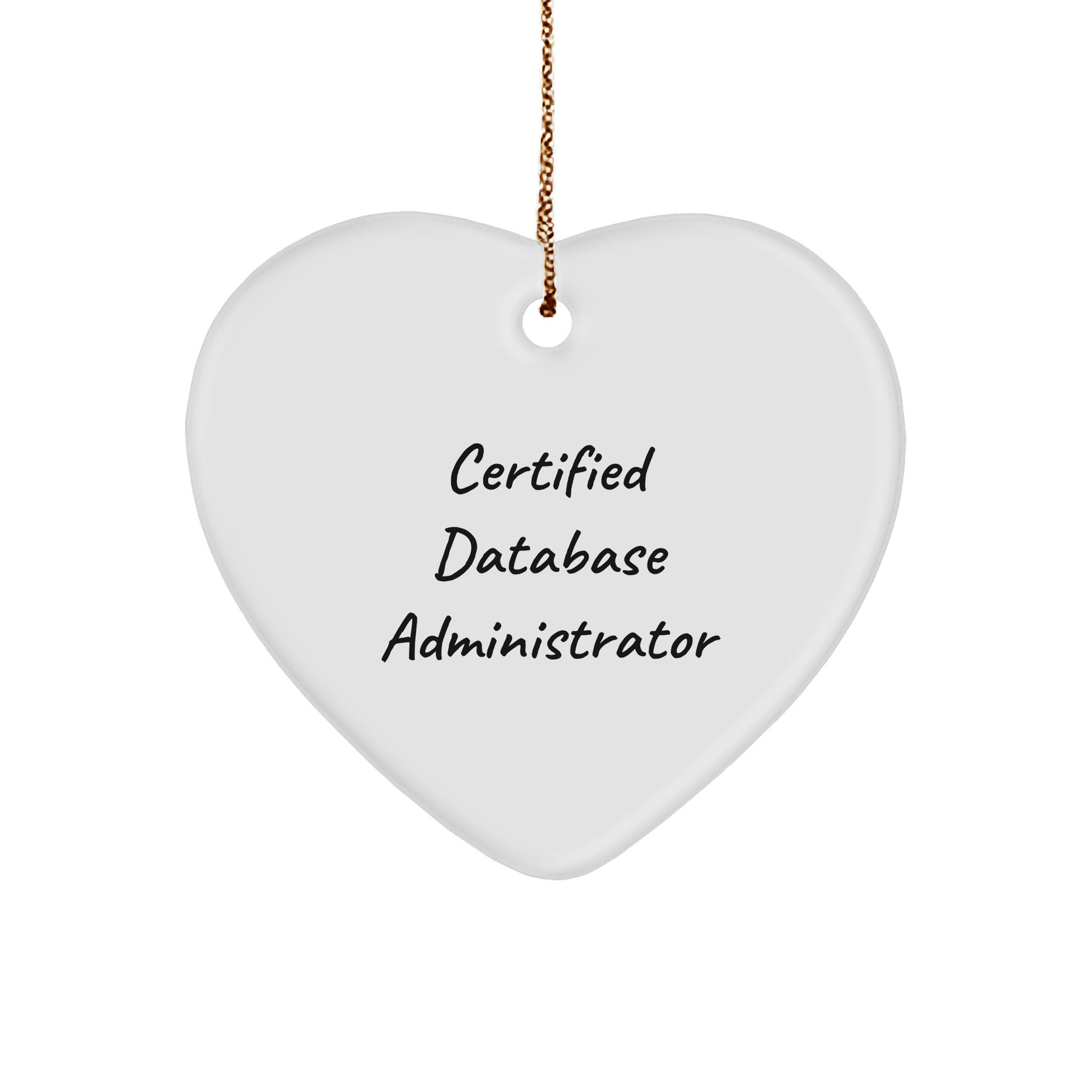 Funny 'Certified Database Administrator' Heart Ornament Gifts from Family to Friends and Coworkers for Christmas - Victory Thru Vision