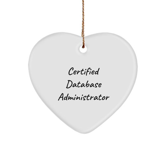 Funny 'Certified Database Administrator' Heart Ornament Gifts from Family to Friends and Coworkers for Christmas - Victory Thru Vision