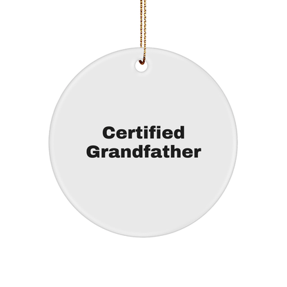 Funny Certified Grandfather Circle Ornament Gifts from Men to Grandfather for Christmas - Victory Thru Vision