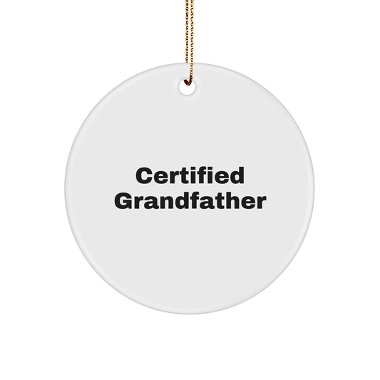 Funny Certified Grandfather Circle Ornament Gifts from Men to Grandfather for Christmas - Victory Thru Vision
