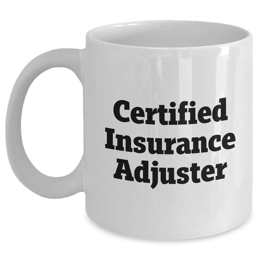 Funny Certified Insurance Adjuster White Coffee Mug Gifts from Men to Insurance Adjuster on Father's Day - Unique White Coffee Mug - Victory Thru Vision 