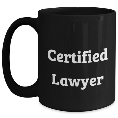 Funny Certified Lawyer Gifts from Men to Lawyer Friends on Father's Day Unique Black Coffee Mug - Victory Thru Vision