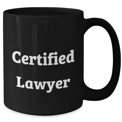 Funny Certified Lawyer Gifts from Men to Lawyer Friends on Father's Day Unique Black Coffee Mug - Victory Thru Vision