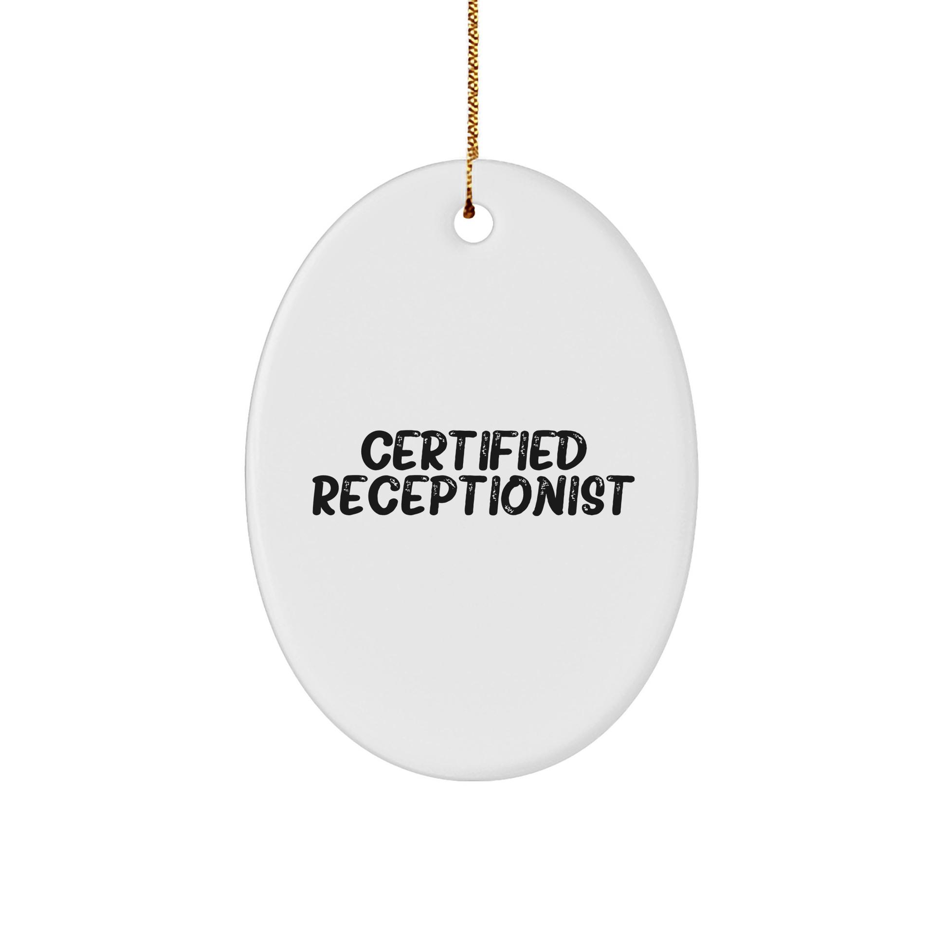 Funny Certified Receptionist Oval Ornament Gifts from Men to Friends, Women, Coworkers, Family, and More - Unique Christmas Unique Gifts for Receptionist - Victory Thru Vision 