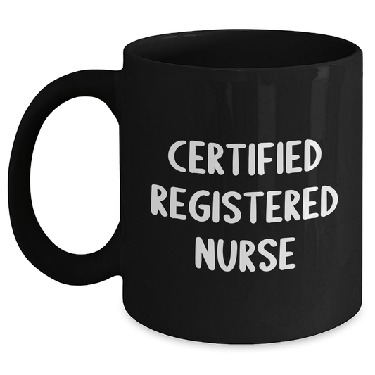 Funny 'Certified Registered Nurse' Black Coffee Mugs for Gifts from Family to Registered Nurse Men, Perfect for Father's Day Unique Gifts - Victory Thru Vision 