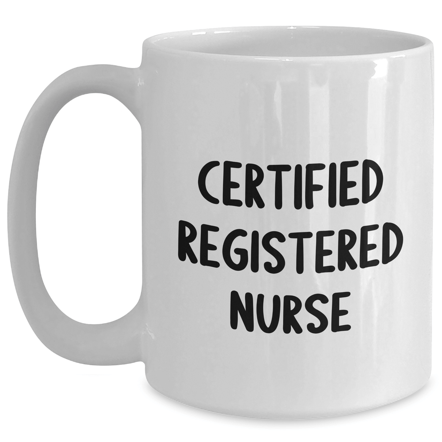 Funny 'Certified Registered Nurse' Quote White Coffee Mugs Gifts from Family to Registered Nurses on Father's Day, Unique and Humorous White Coffee Mugs for Registered Nurse Men and Women - Victory Thru Vision 