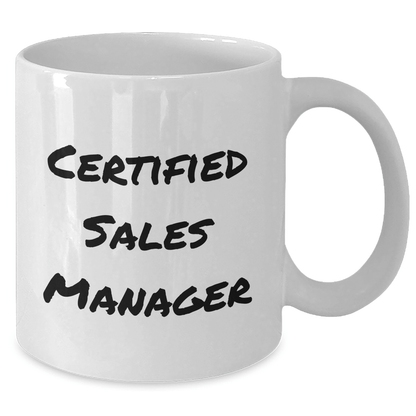Funny Certified Sales Manager Gifts from Men to Father's Day for White Coffee Mug, Inspirational Quote Inside, 11oz or 15oz Capacity, Ceramic, Microwave and Dishwasher Safe - Victory Thru Vision 