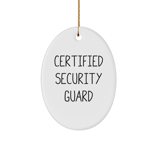 Funny Certified Security Guard Oval Ornament Gifts for Men from Family - Christmas Unique Gifts - Victory Thru Vision