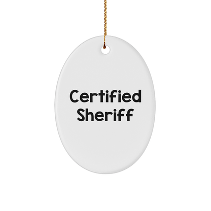 Funny Certified Sheriff Gifts for Christmas, Sheriff Oval Ornament with Quote, Gifts from Family to Sheriff Friends - Victory Thru Vision 