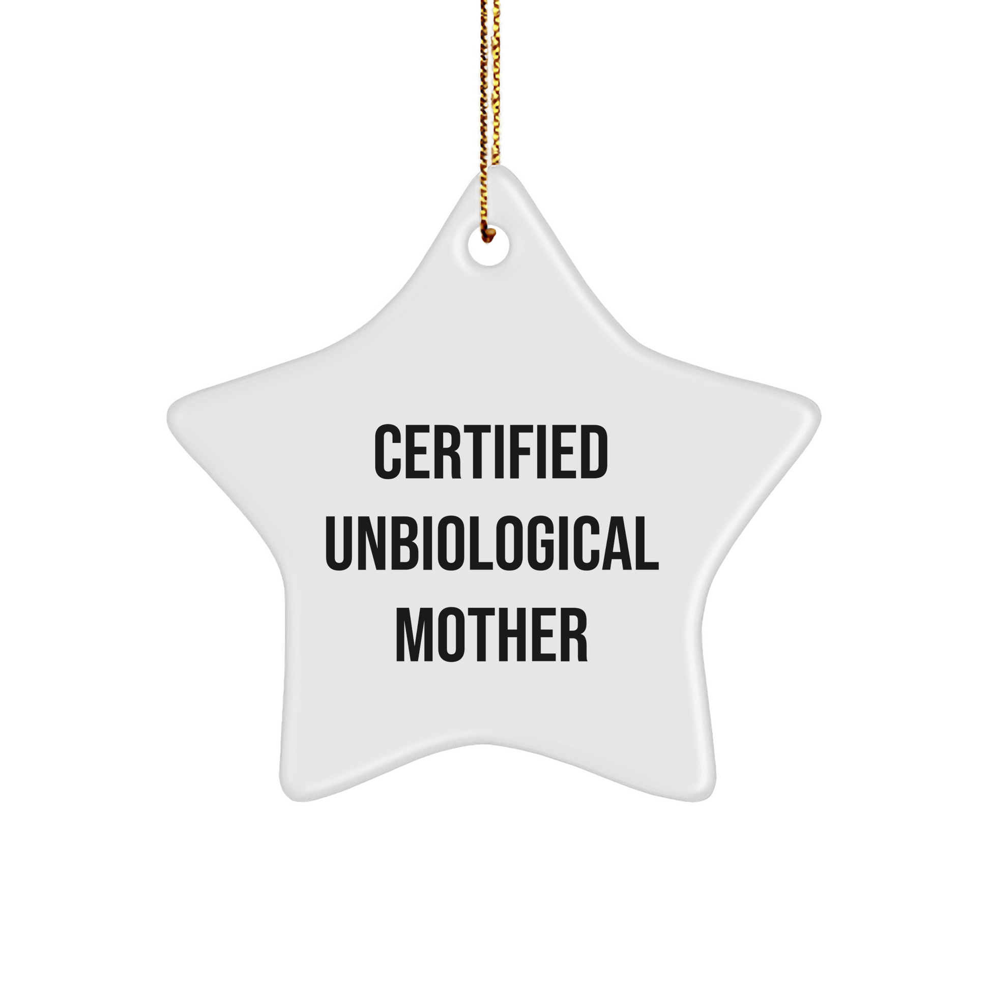 Funny Certified Unbiological Mother Gifts from Friends, 'You're a Star!' Star Ornament for Christmas, Unique Gifts for Unbiological Mothers - Victory Thru Vision