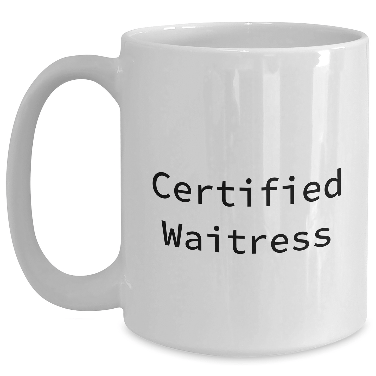 Funny Certified Waitress Gifts from Friends for Waitress White Coffee Mug on Father's Day, Unique Waitress Quote - Victory Thru Vision 