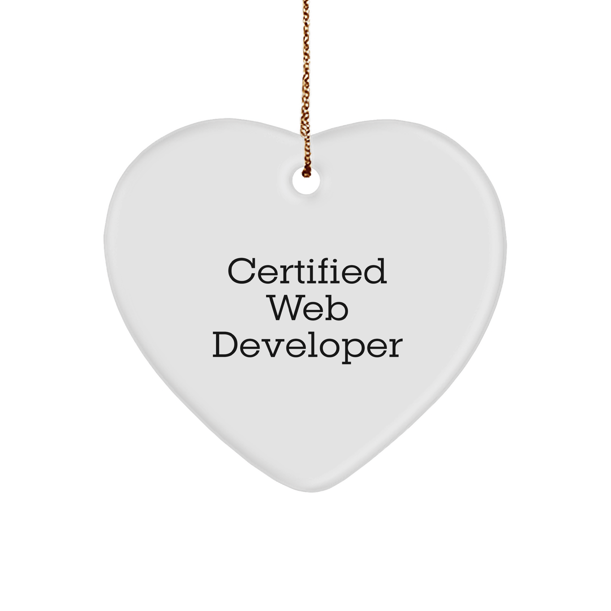 Funny 'Certified Web Developer' Heart Ornament Gifts from Family to Web Developer Friends and Coworkers for Christmas - Victory Thru Vision 