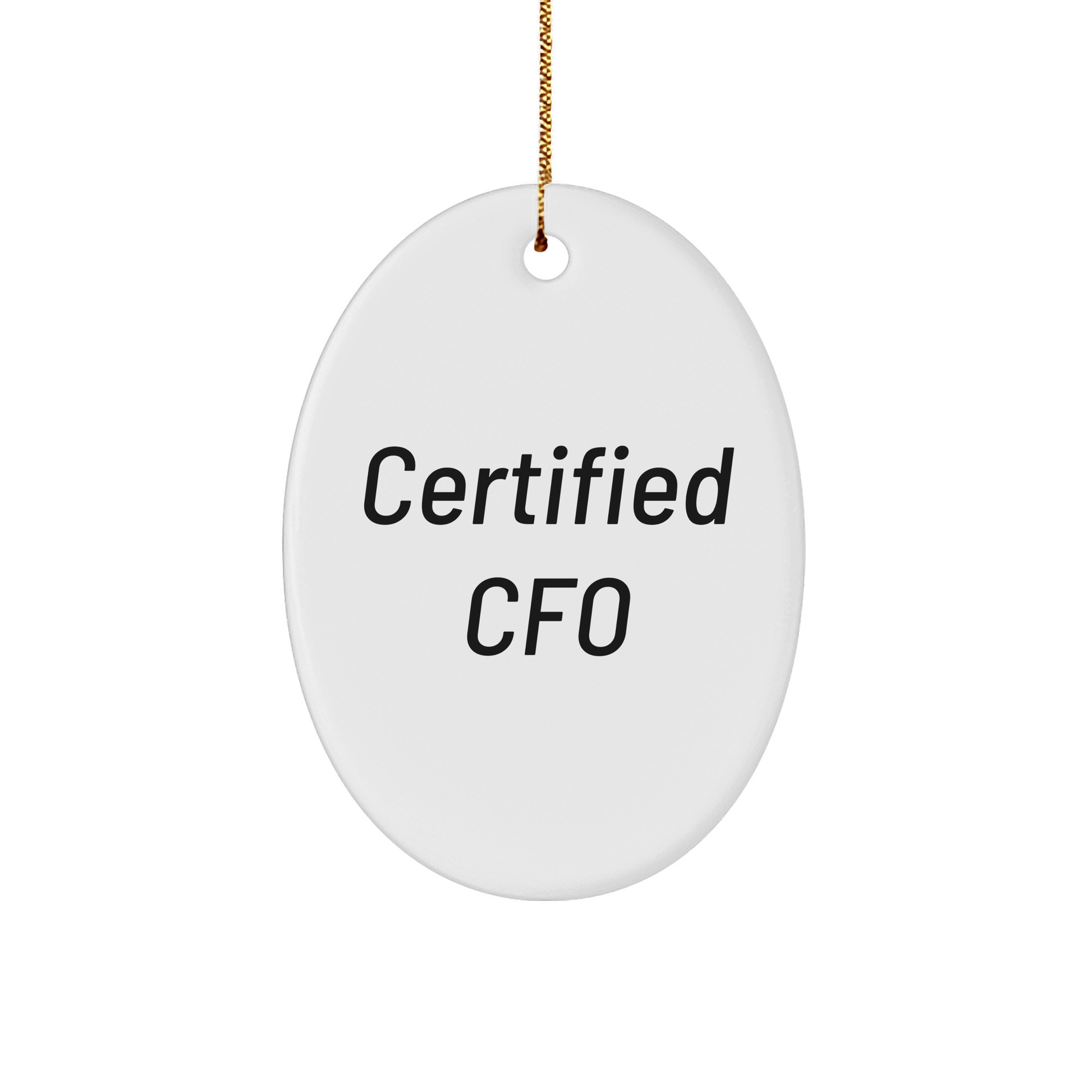 Funny CFO Gifts, Certified CFO Oval Ornament, White, Inspirational Quote, Gifts for CFO, Christmas Unique Gifts from Family - Victory Thru Vision