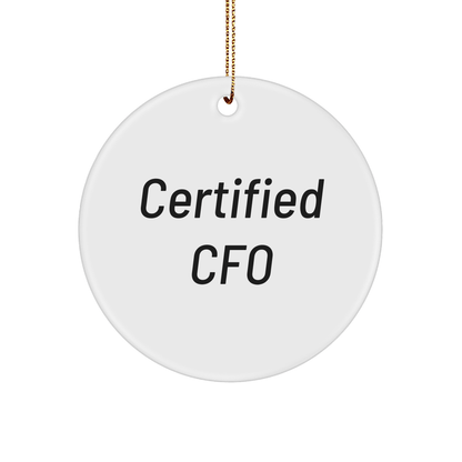 Funny CFO Gifts for Men, Certified CFO, Circle Ornament, Christmas Unique Gifts from Friends, 'Certified CFO' MDF Ornament - Victory Thru Vision
