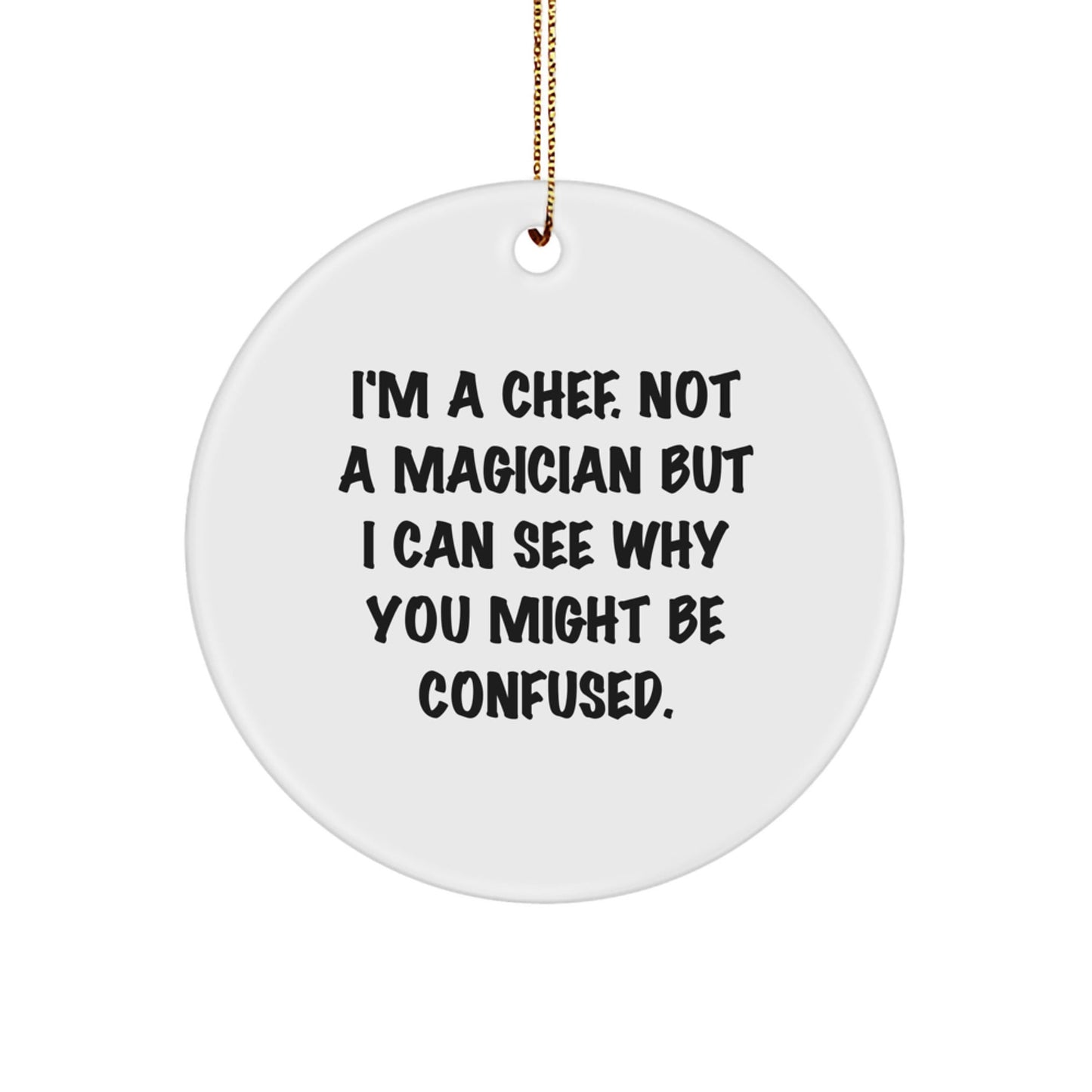 Funny Chef Gifts from Friends for the Kitchen, 'I'm A Chef. Not A Magician' Circle Ornament, Unique Christmas Memorable Presents - Victory Thru Vision