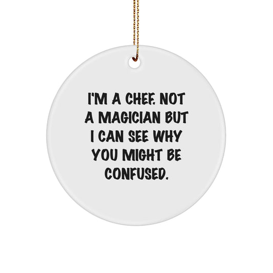 Funny Chef Gifts from Friends for the Kitchen, 'I'm A Chef. Not A Magician' Circle Ornament, Unique Christmas Memorable Presents - Victory Thru Vision