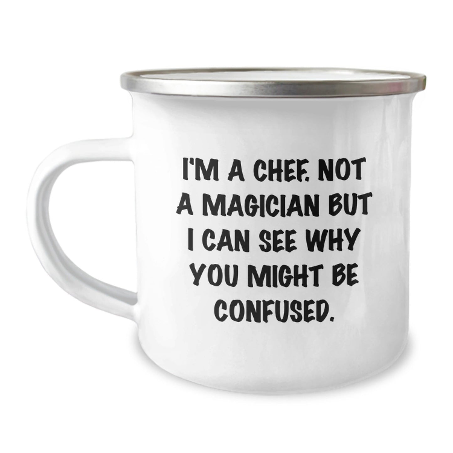 Funny Chef Gifts from Friends, 'I'm A Chef, Not A Magician...' 12 oz Camping Mug for Birthday - Victory Thru Vision