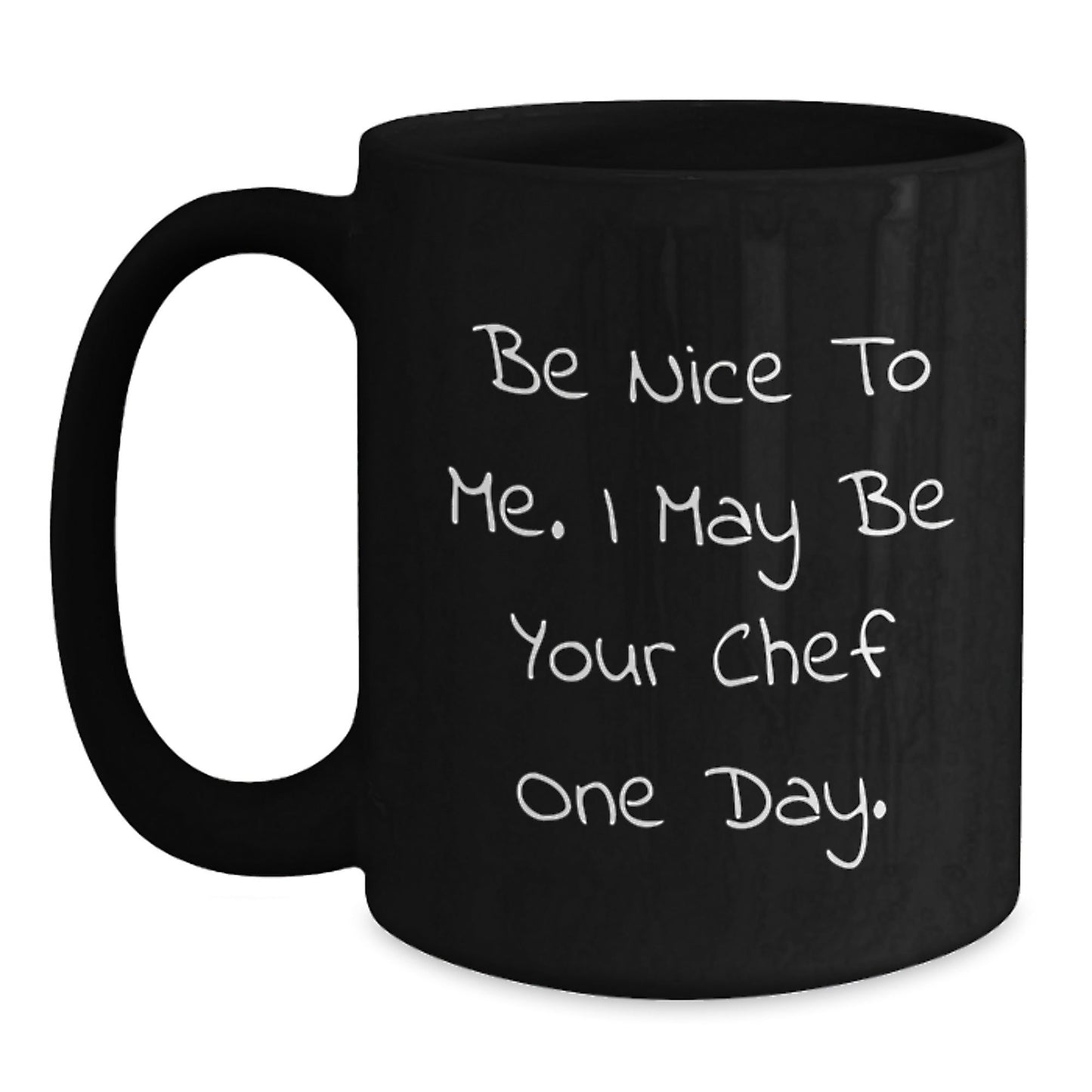 Funny Chef Gifts from Men to Friends - Be Nice To Me. I May Be Your Chef One Day. - Birthday Unique Presents for Birthday Guys, Black Coffee Mug for Chef Enthusiasts - Victory Thru Vision
