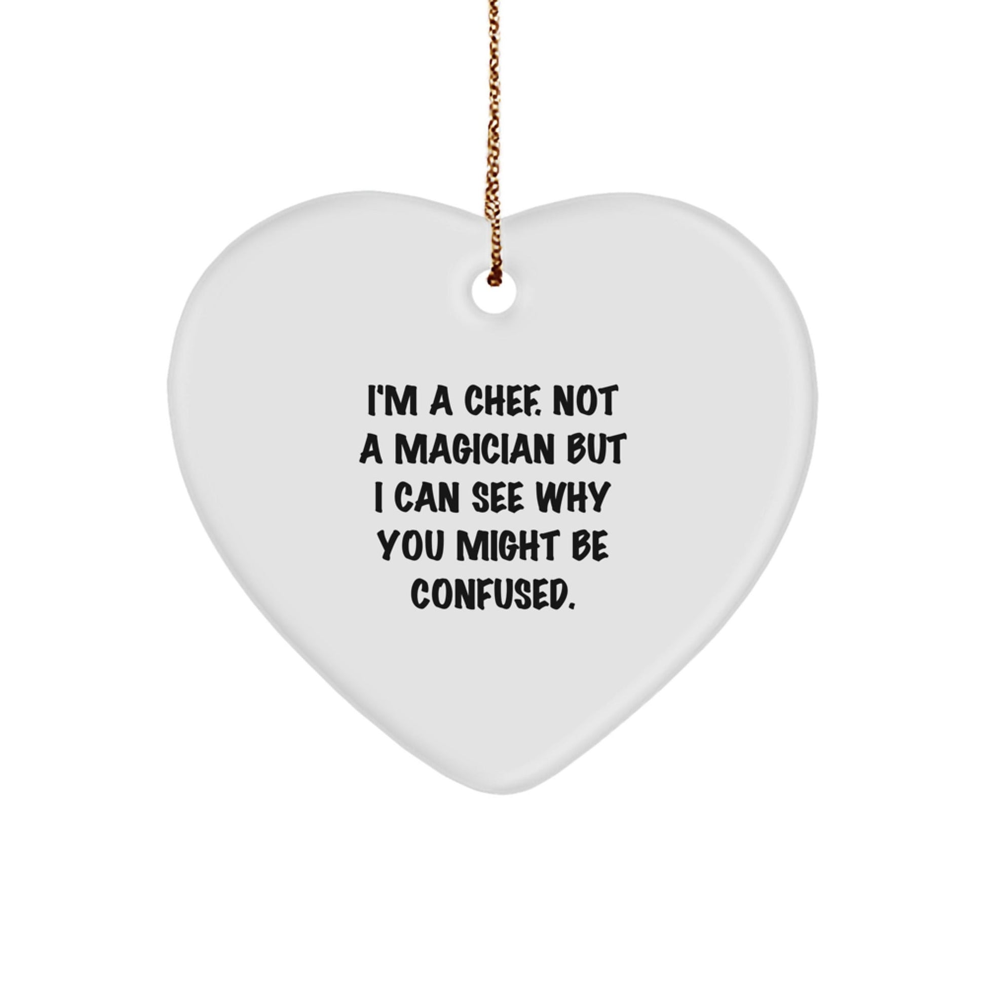 Funny Chef Heart Ornament Gifts from Men to Family, 'I'm A Chef. Not A Magician...' - Unique Christmas Ornaments for Chef Lovers - Victory Thru Vision