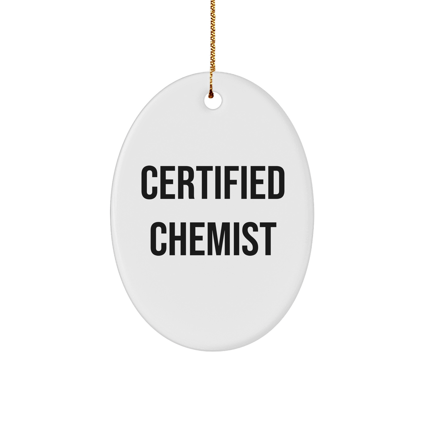 Funny Chemist Gifts from Friends for Christmas - Oval Ornament with Quote from Certified Chemist, 3.25'' Tall, Durable MDF with High-Gloss Finish - Victory Thru Vision 