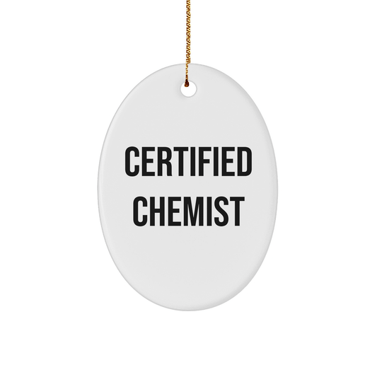 Funny Chemist Gifts from Friends for Christmas - Oval Ornament with Quote from Certified Chemist, 3.25'' Tall, Durable MDF with High-Gloss Finish - Victory Thru Vision 