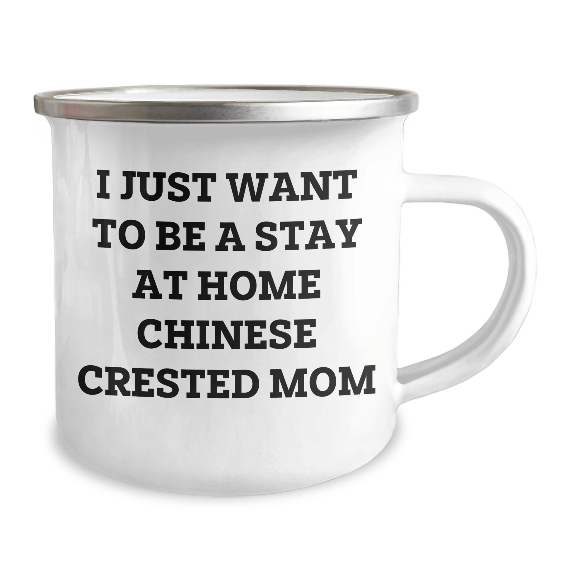 Funny Chinese Crested Dog Mom Camping Mug Gifts from Mom for Chinese Crested Dog Dad on Father's Day, I Just Want To Be A Stay At Home Chinese Crested Mom - 12 oz Stainless Steel with Enamel Finish - Victory Thru Vision 