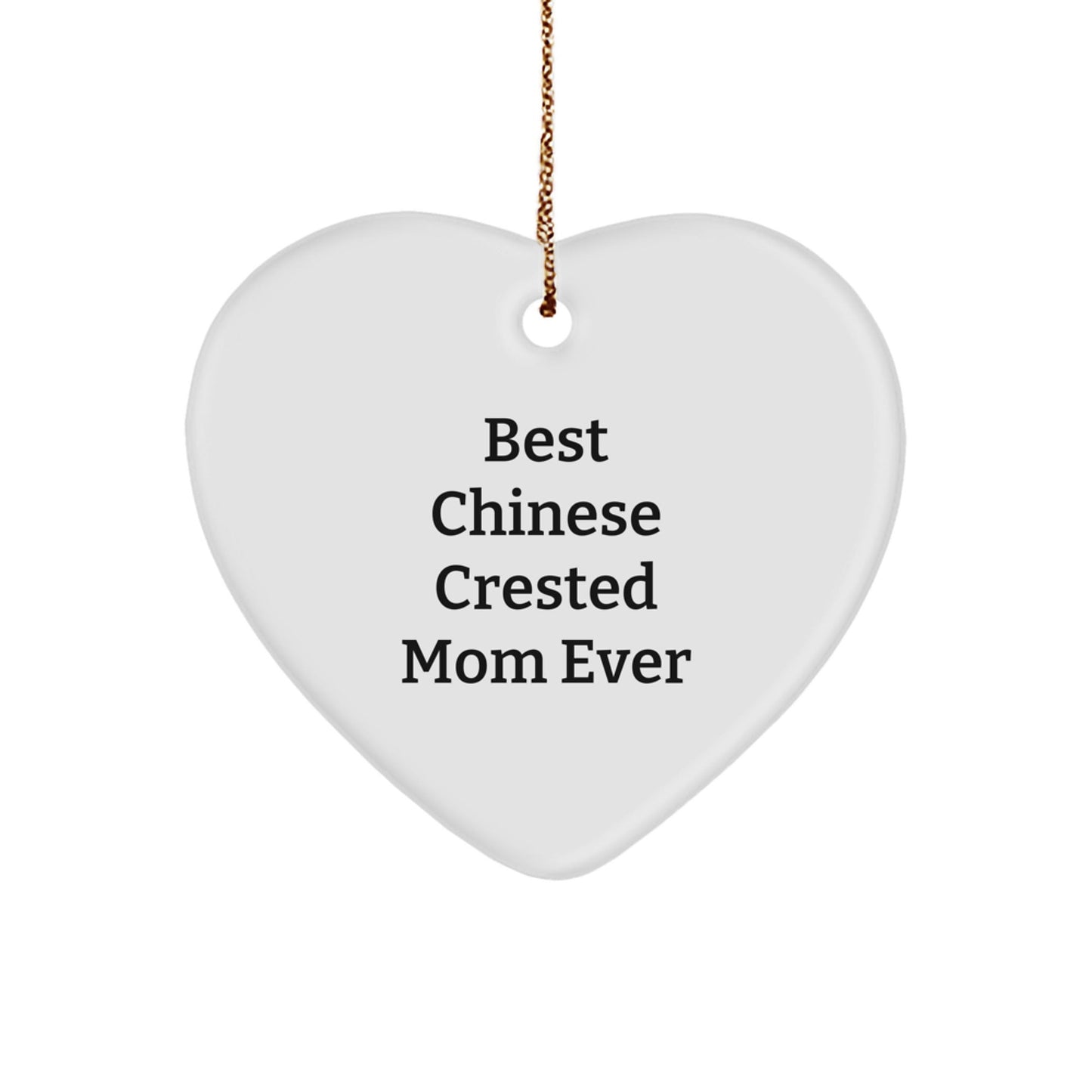 Funny Chinese Crested Dog Mom Gifts for Christmas - Heart Ornament with 'Best Chinese Crested Mom Ever' Quote, Gifts from Family to Chinese Crested Dog Friends - Victory Thru Vision