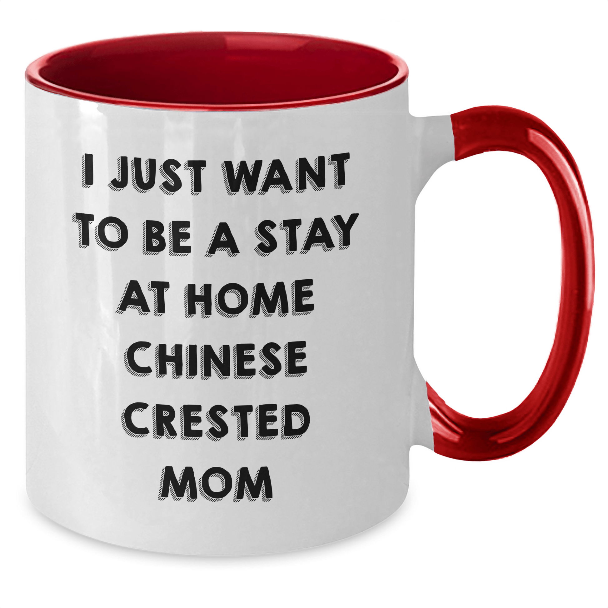 Funny Chinese Crested Dog Mom Gifts for Him - I Just Want To Be A Stay At Home Chinese Crested Mom Two Tone Coffee Mug from Dad, Father's Day Unique Gifts - Victory Thru Vision 