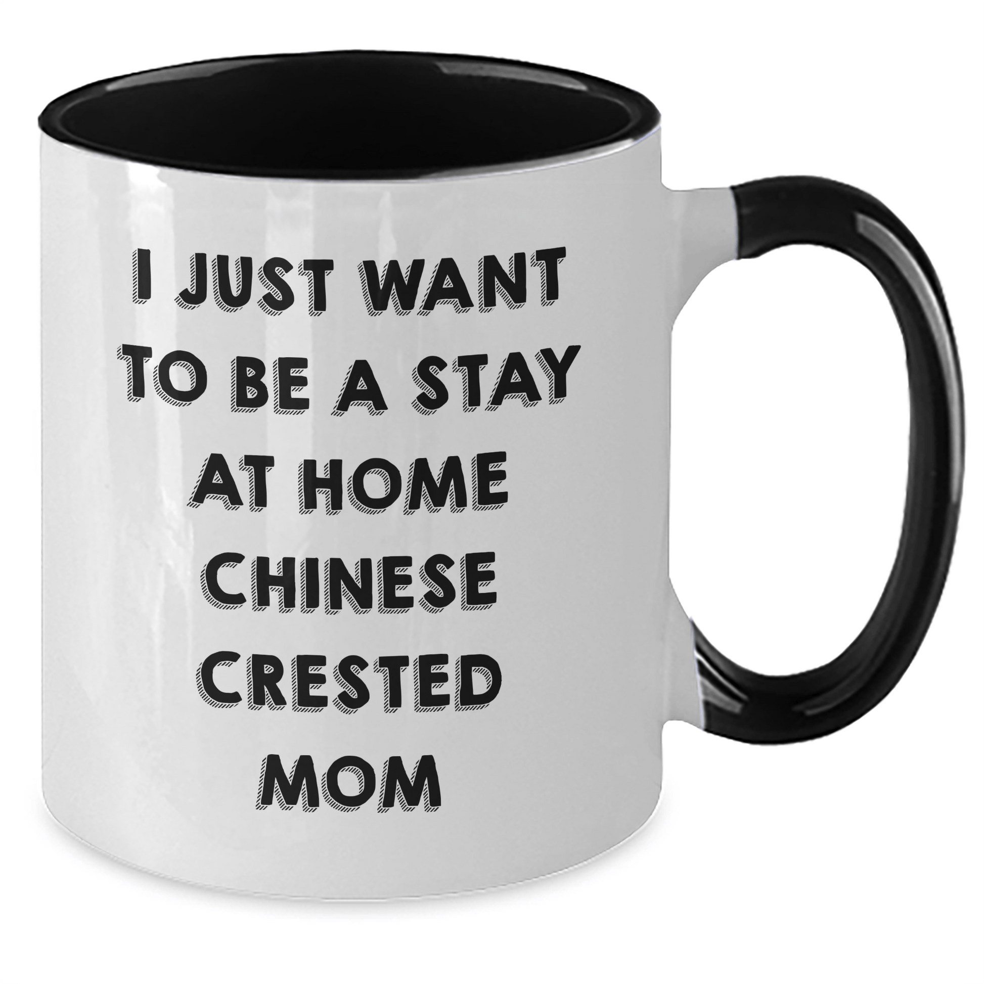 Funny Chinese Crested Dog Mom Gifts for Him - I Just Want To Be A Stay At Home Chinese Crested Mom Two Tone Coffee Mug from Dad, Father's Day Unique Gifts - Victory Thru Vision 