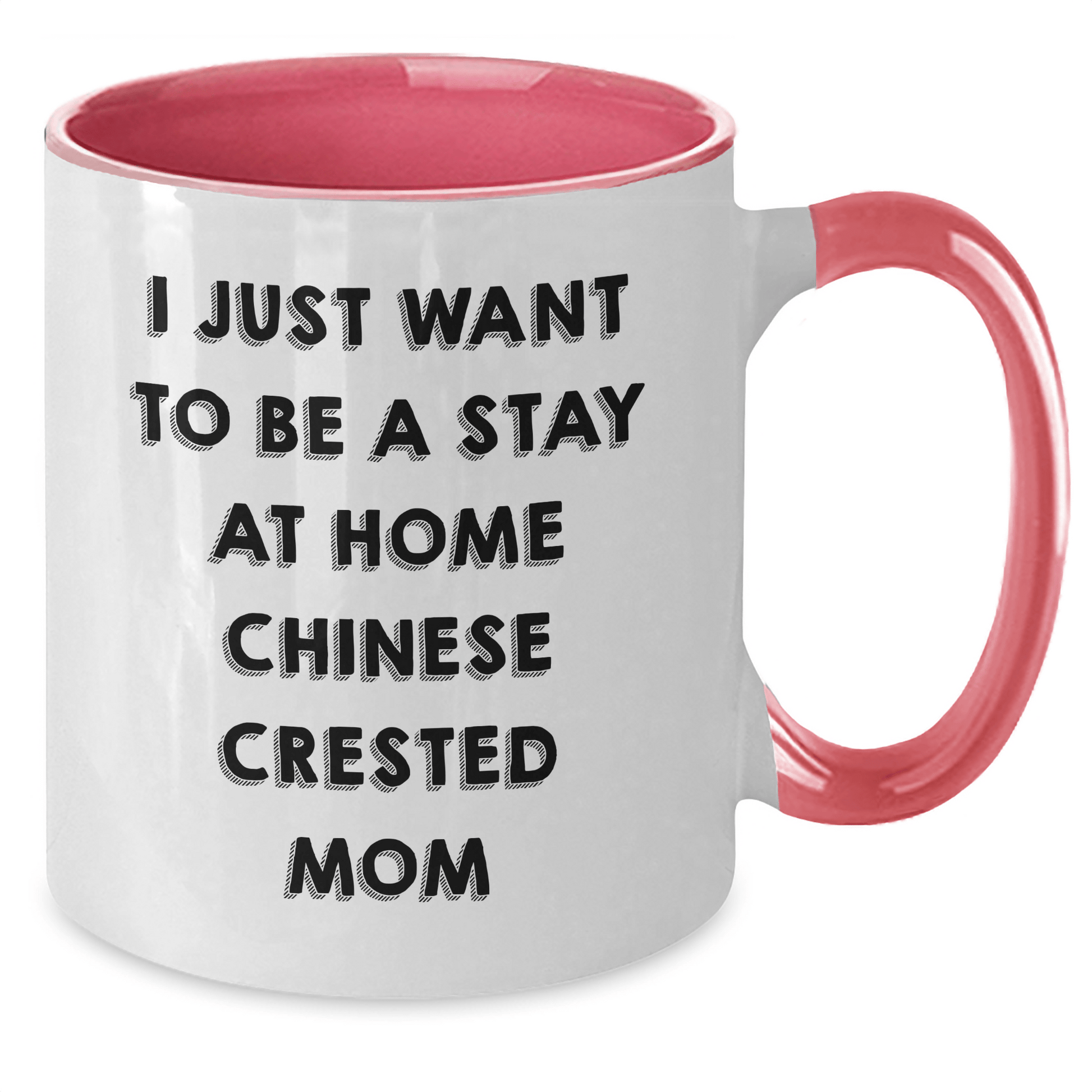 Funny Chinese Crested Dog Mom Gifts for Him - I Just Want To Be A Stay At Home Chinese Crested Mom Two Tone Coffee Mug from Dad, Father's Day Unique Gifts - Victory Thru Vision 